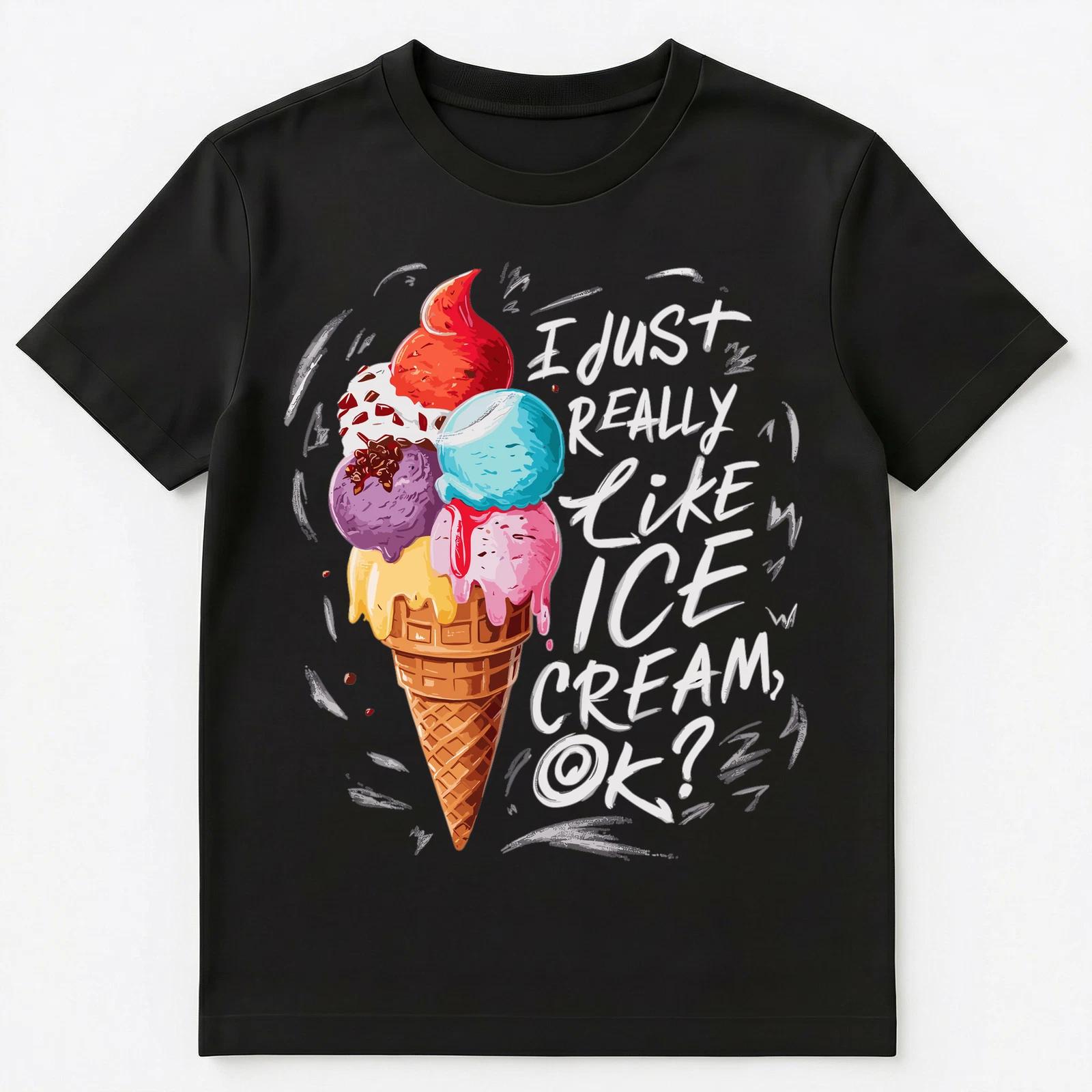 I Just Really Like Ice Cream Ok Unisex T-Shirt 2XL