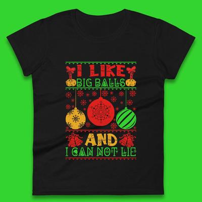I Like Big Balls And I Can Not Lie Funny Christmas Womens T Shirt Mens Tops Tees Unisex