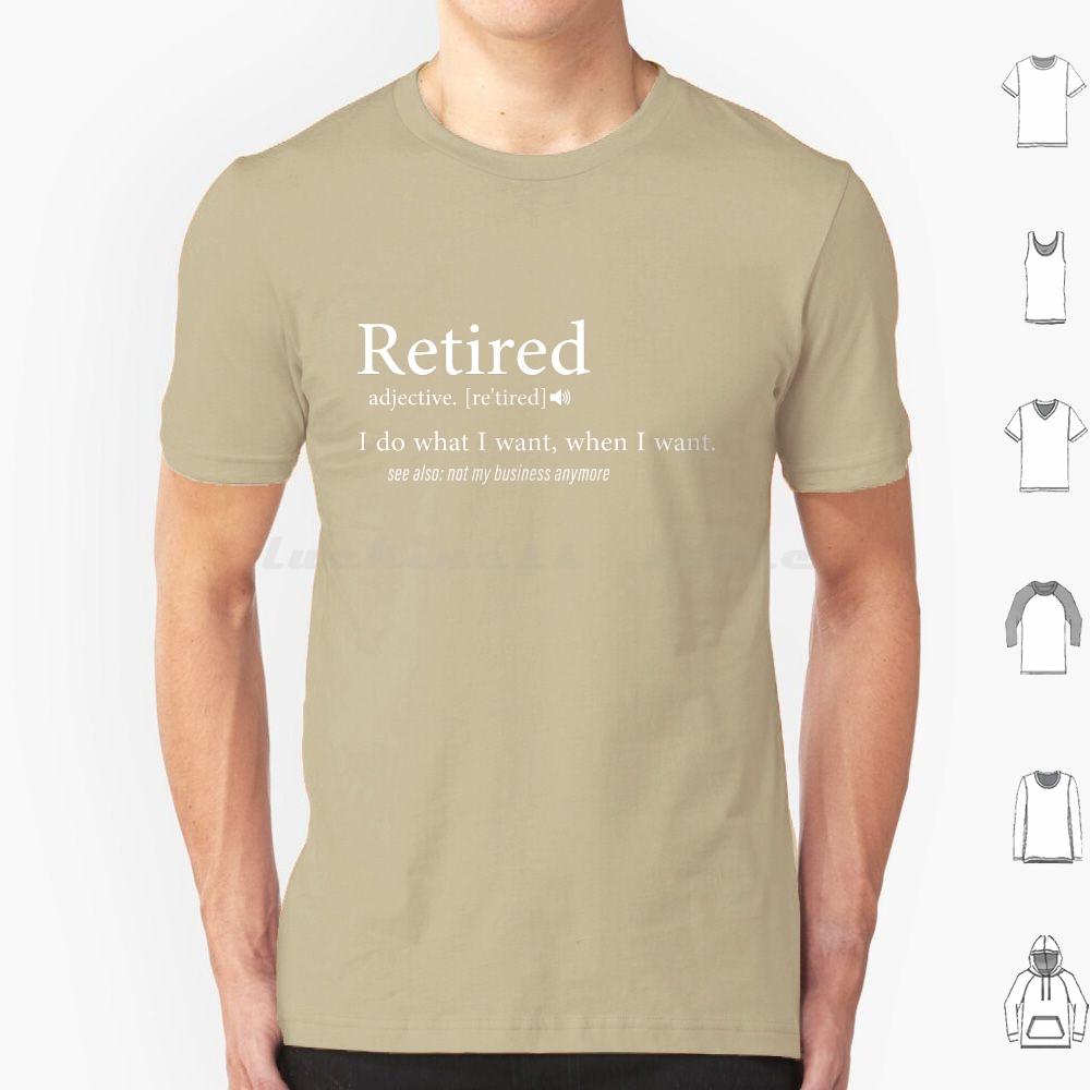 Retired  I Do What I Want When I Want T Shirt Cotton Men Women DIY Print Retired Retirement Funny Veteran Military Firefighter