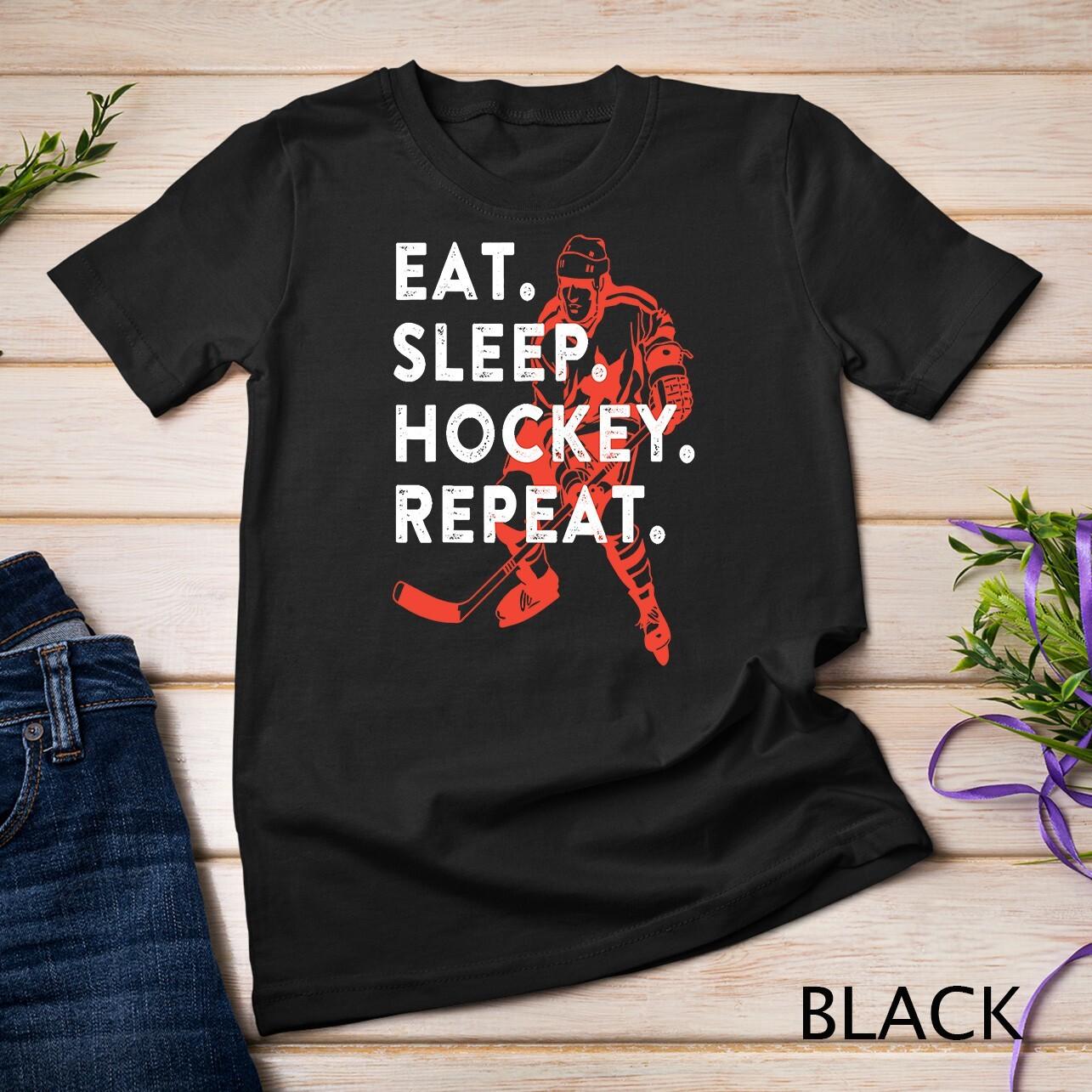 Eat Sleep Hockey Repeat - Gift T-Shirt Mens Womens Tees Top Unisex T-Shirt Mens Womens Tees Top 4XL