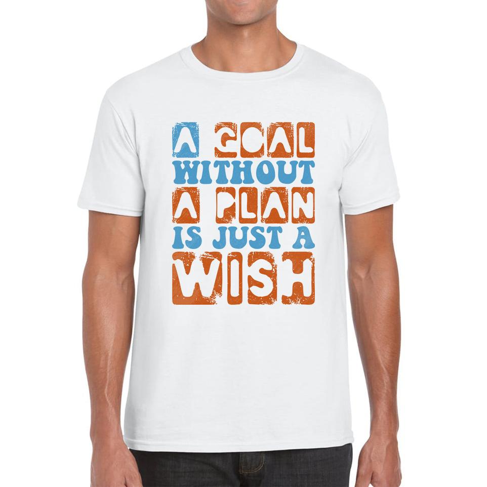 A Goal Without A Plan Is Just A Wish Mens Mens T Shirt Womens Tops Tees M
