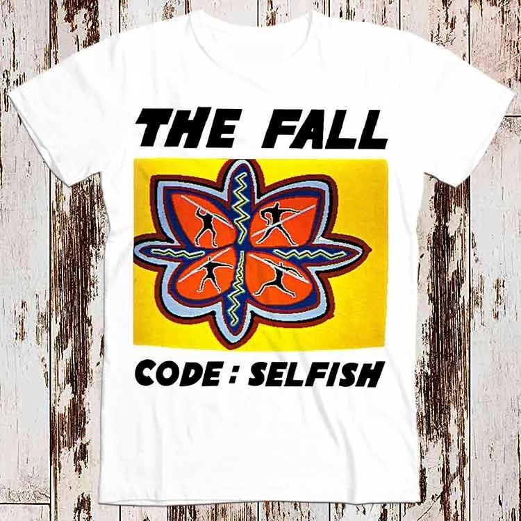 The Fall Code Selfish T Shirt 8642 3XL