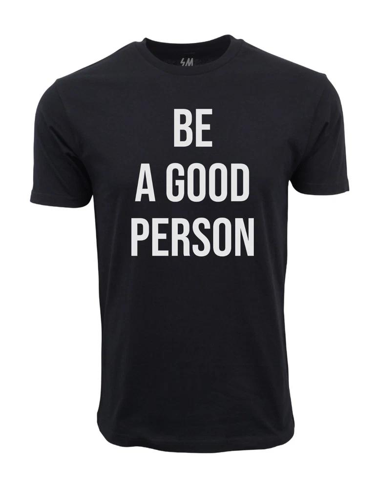 Be A Good Person Graphic T Shirt S