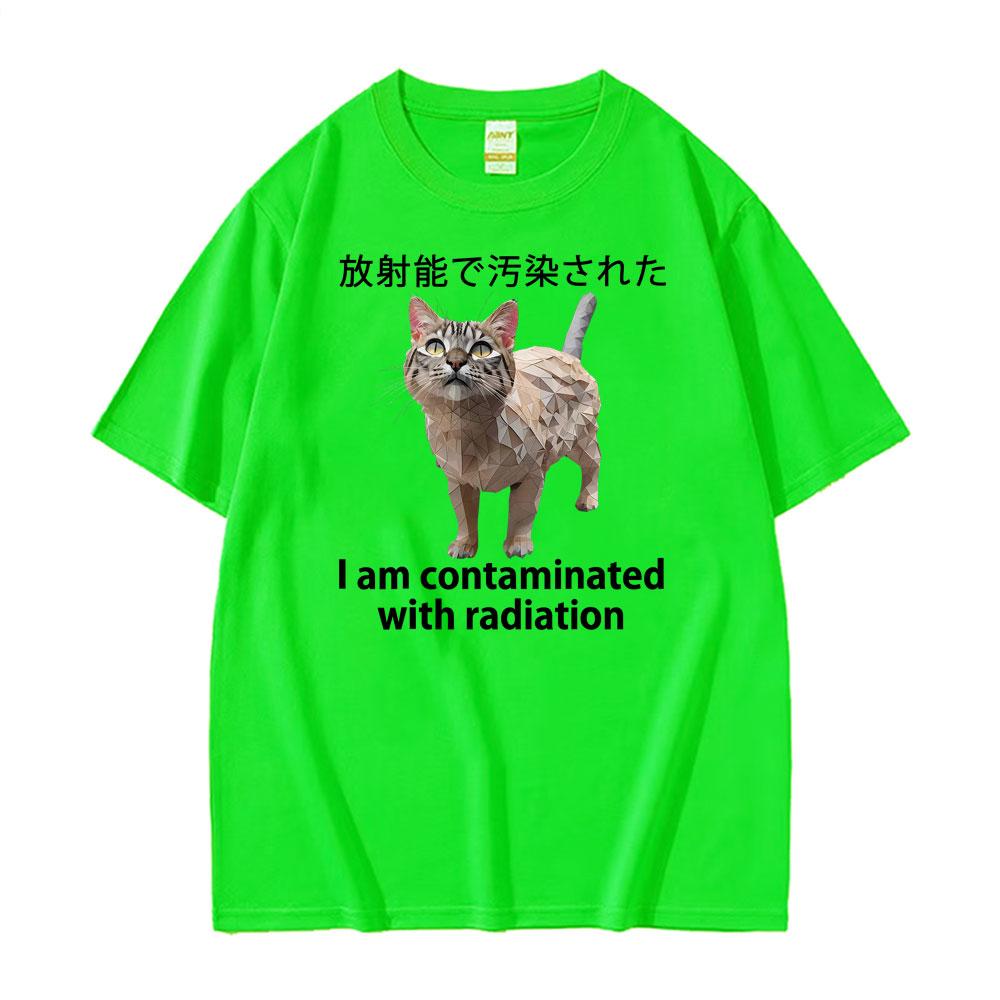 I Am Contaminated Cat with Radiation Funny Japanese Meme T-shirts Men Women's Fashion Pure Cotton Comfort Oversized T Shirt Tops