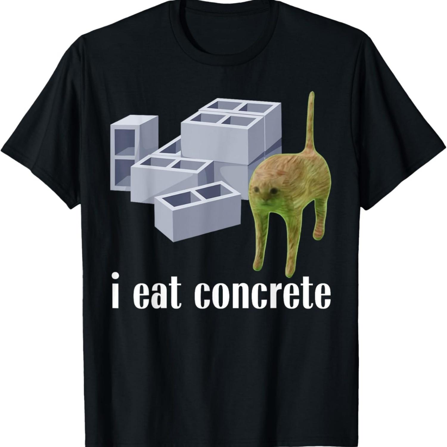 I Eat Concrete Meme Cat Meme Funny Memes Internet Memes GenZ Men Women Kids T-Shirt S