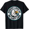 Eagle Nobody Likes Us Dont Care Men Women T-Shirt