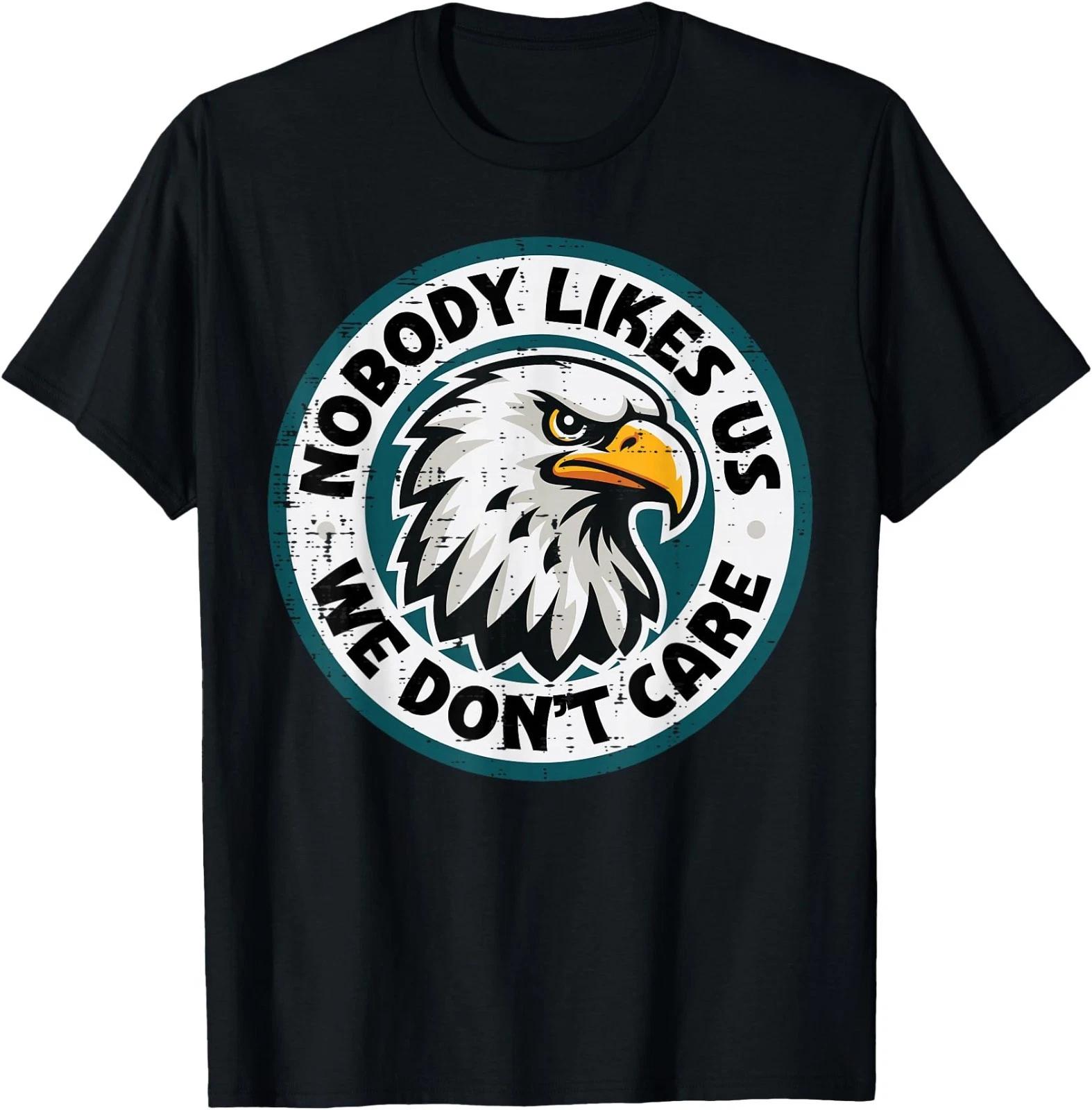 Eagle Nobody Likes Us Dont Care Men Women T-Shirt 2XL