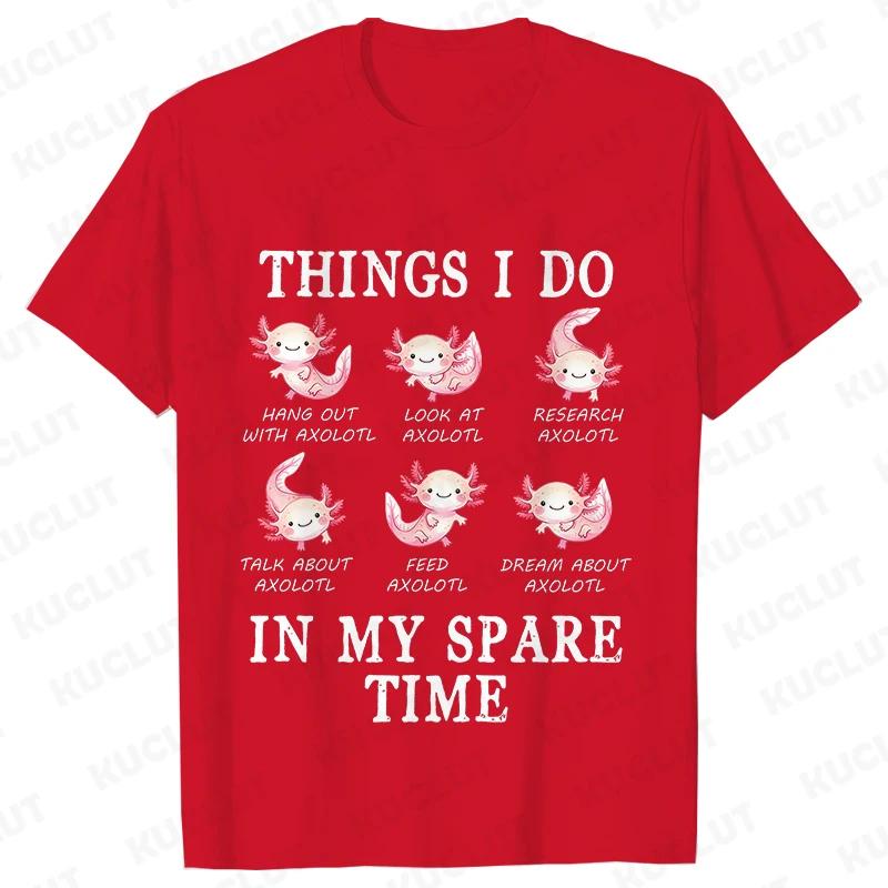Unisex TShirt Funny Axolotl Shirt Things I Do in My Spare Time Tee Loose Tops T Shirt Unisex Short Sleeve Summer Harajuku Tshirt