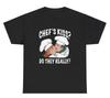 Chefs Kiss Do They Really T Shirt Funny Literal Chef Silly Gag Gift Meme Tee
