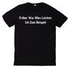 T-Shirt Everything Was Easier Before For Example Me Motif