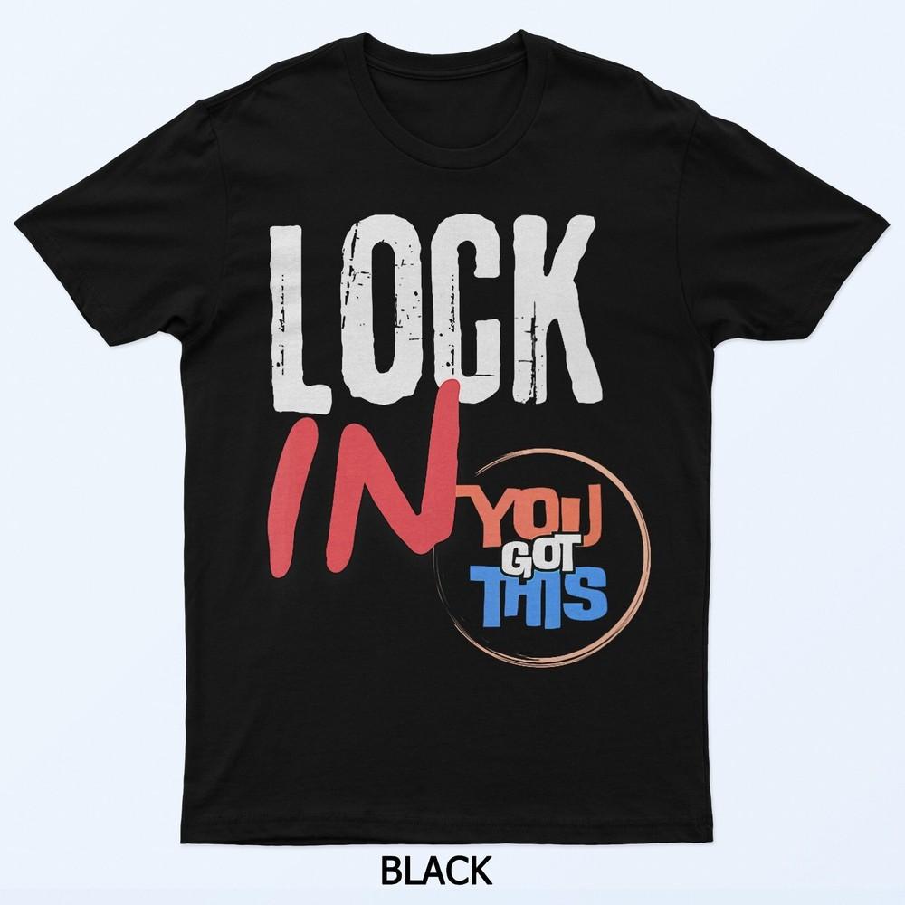Lock In You Got This Teacher Testing Motivation T-Shirt
