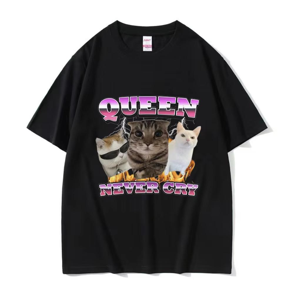 Queen Never Cry Funny Cat Meme T Shirts Men Women Vintage Fashion Cotton Short Sleeve Tshirts Harajuku ONeck Oversized Tshirt XXXL