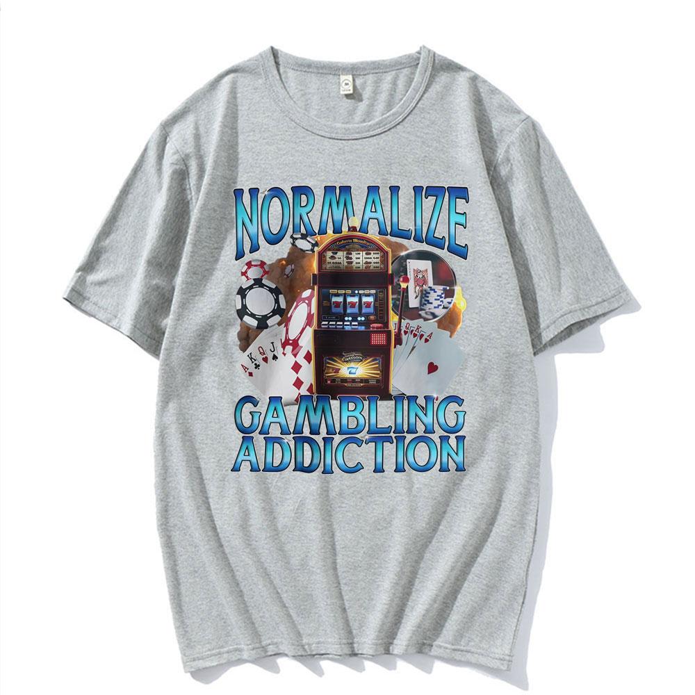 Normalize Gambling Addiction Meme T Shirt Slot Machine and Poker Chips Funny Tshirts Unisex Harajuku Cotton O-Neck T-shirts Tops
