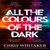 All the Colours of the Dark by Chris Whitaker Paperback Book 9781398707672