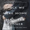 Once We Were Home by Jennifer Rosner Hardback Book 9781250855541