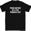 Proud Mother of a Few Dumbass Kids T-Shirt Tee Funny Mom Day Gift