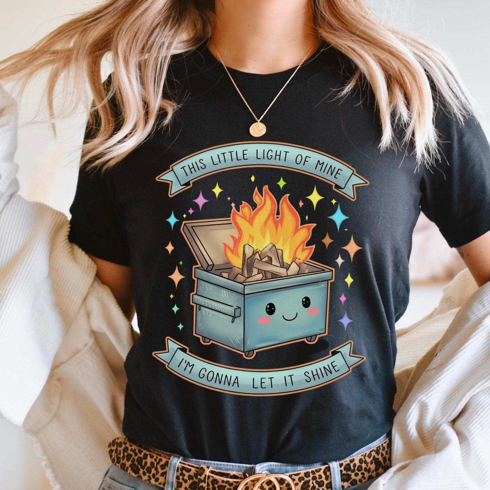 Dumpster Fire T-Shirt: Funny Sarcastic Meme Tee 3XL