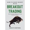 How to Make Money With Breakout Trading Paperback UKN2125