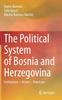 The The Political System of Bosnia and Herzegovina : Institutions - Actors - Processes Book