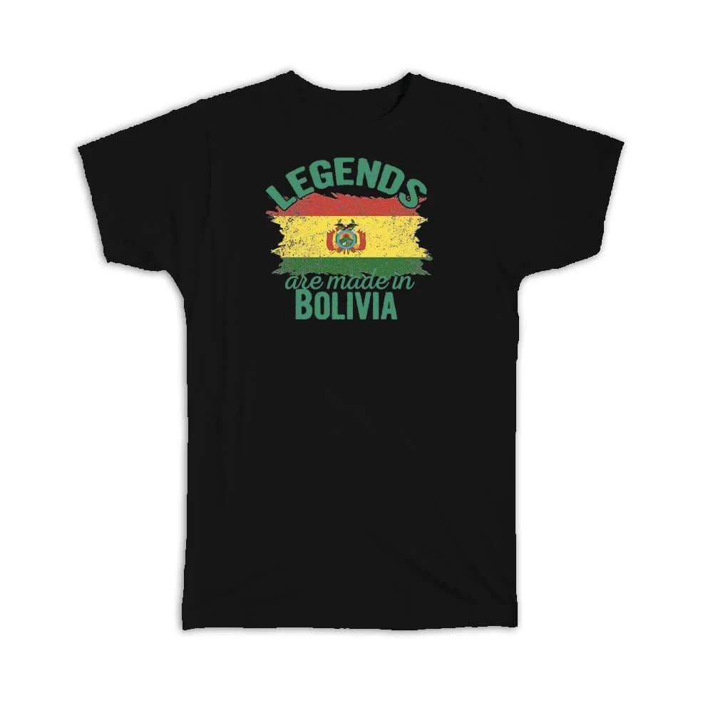 Legends are Made in Bolivia: Gift T-Shirt Flag Bolivian Expat Country L
