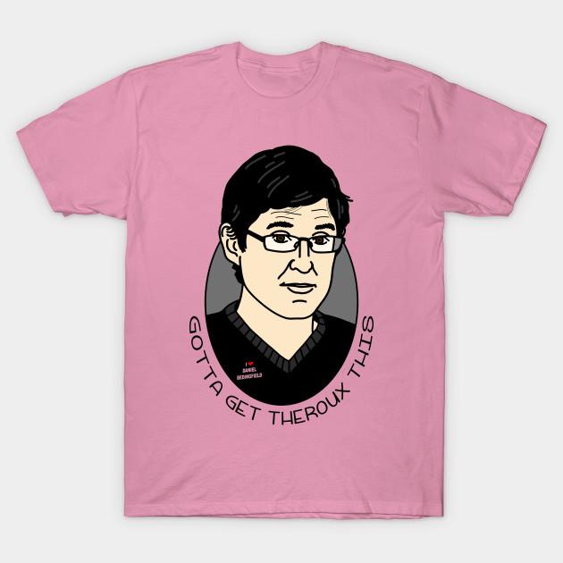 T Shirt Women Gotta Get Theroux This Harajuku Print Kawaii Tshirt Summer Short Sleeve Female T-Shirt Top Tee