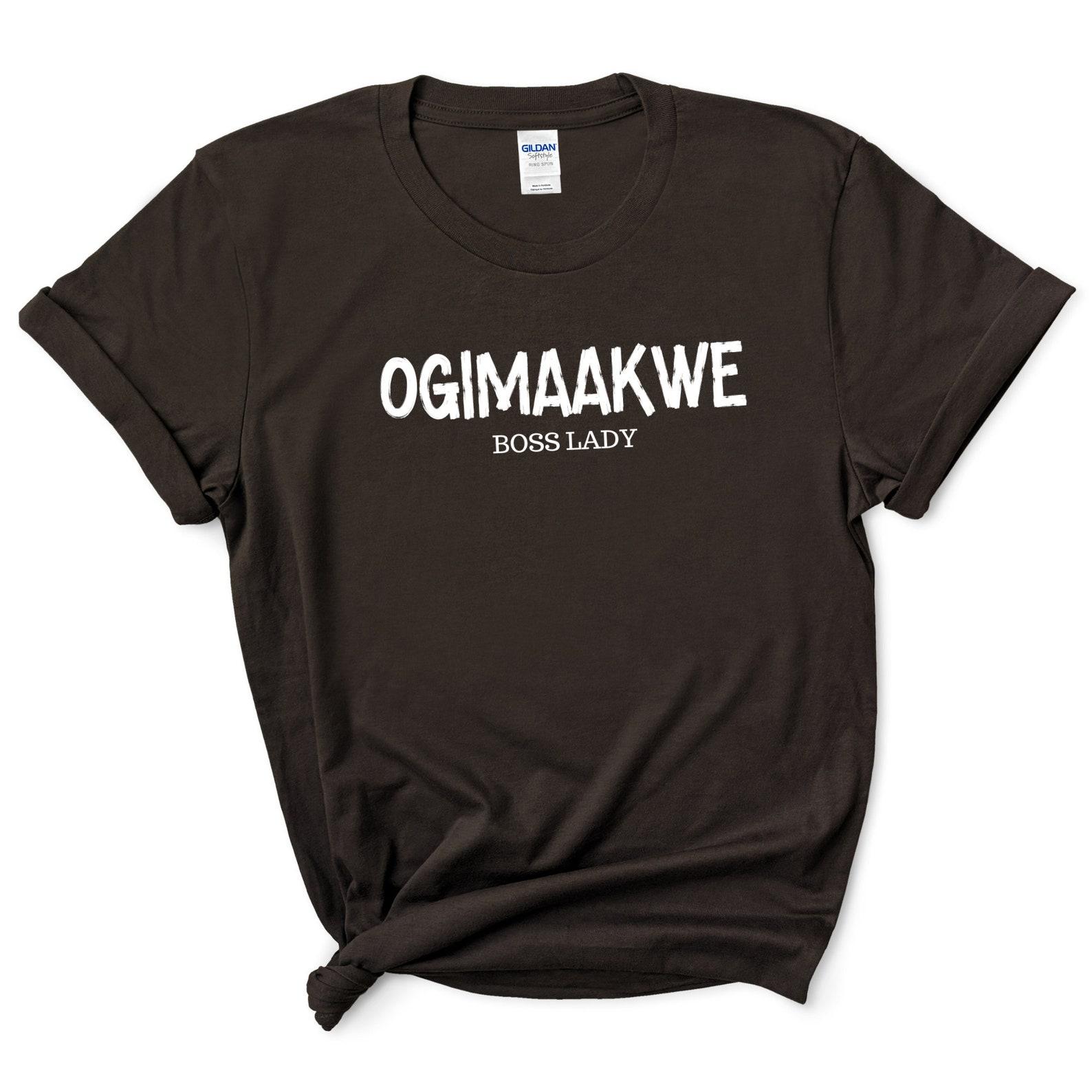 Ogimaakwe Shirt | Boss Lady Queen Women Chief | Anishinaabe Tshirt | Ojibwe Gift Unisex Tee 4XL