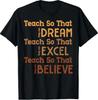 Black History Teach So They Can Dream Teacher Women Men T-Shirt