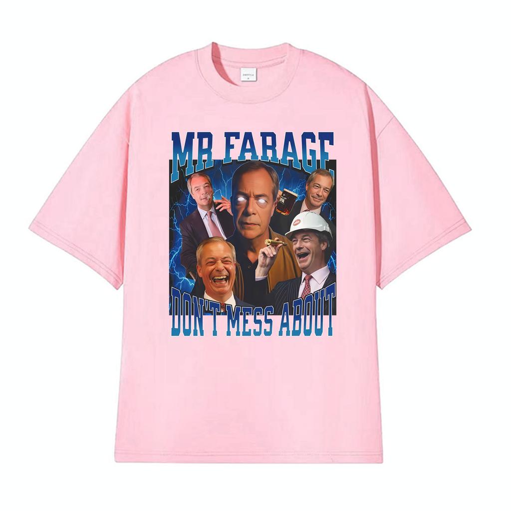 Funny British Political Meme Mr Farage Dont Mess About T Shirt Unisex Fashion Oversized Tshirts Unisex Vintage Tshirt Streetwear