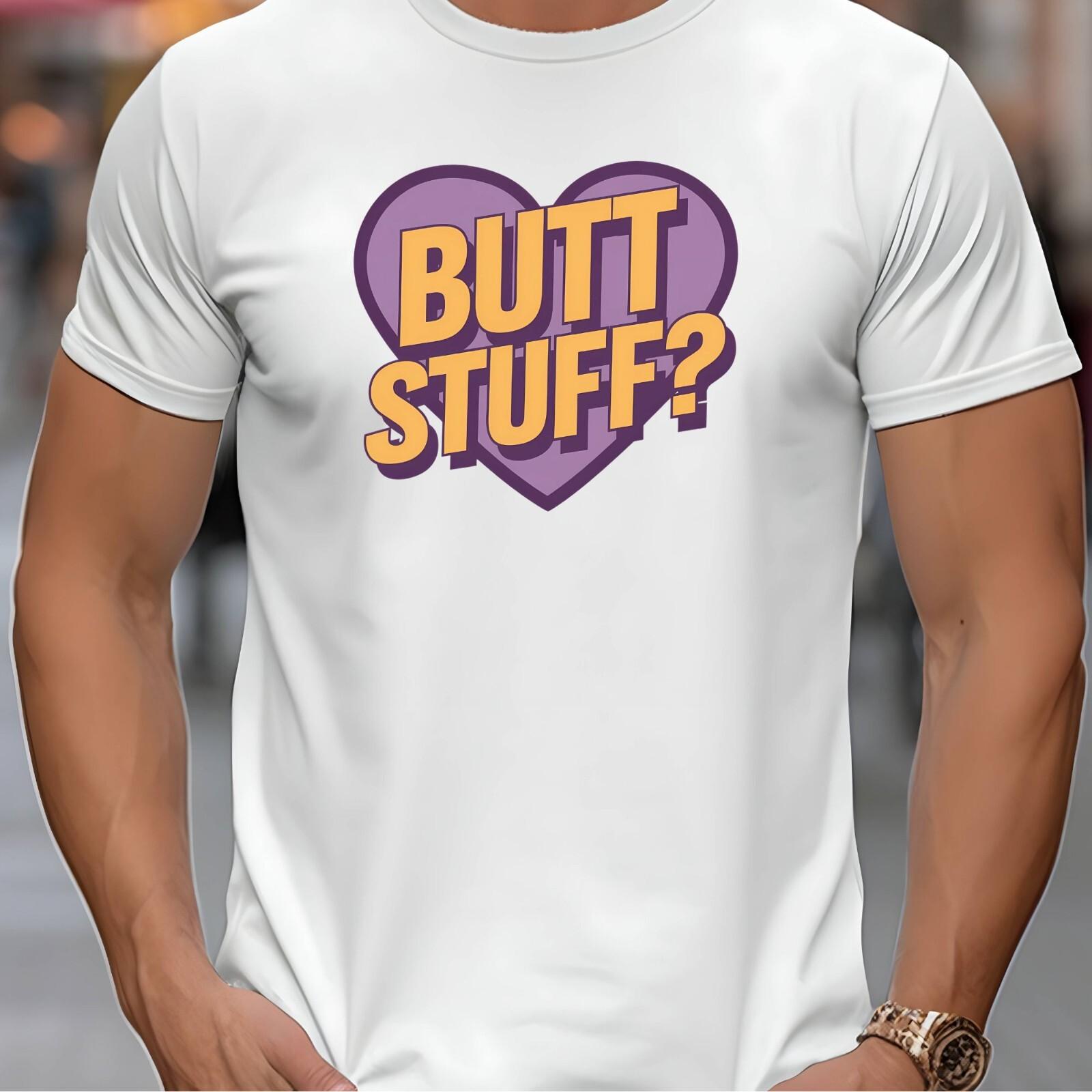 BUTT STUFF? FUNNY NOVELTY ADULT T-Shirt XL