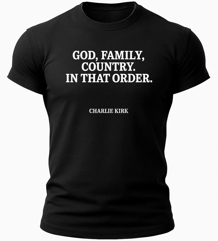 God Family Country T-Shirt Mens Womens Tees Top In That Order USA Patriotic Charlie Kirk Quote Shirt M