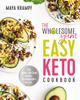 Kniha The Wholesome Yum Easy Keto Cookbook : 100 Simple Low-Carb Recipes. 10 Ingredients or Less.
