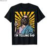 Funny Im Telling Dad Religious Christian Jesus Meme Tshirt For Men Women 100 Cotton T Shirts Short Sleeve Tops 04061