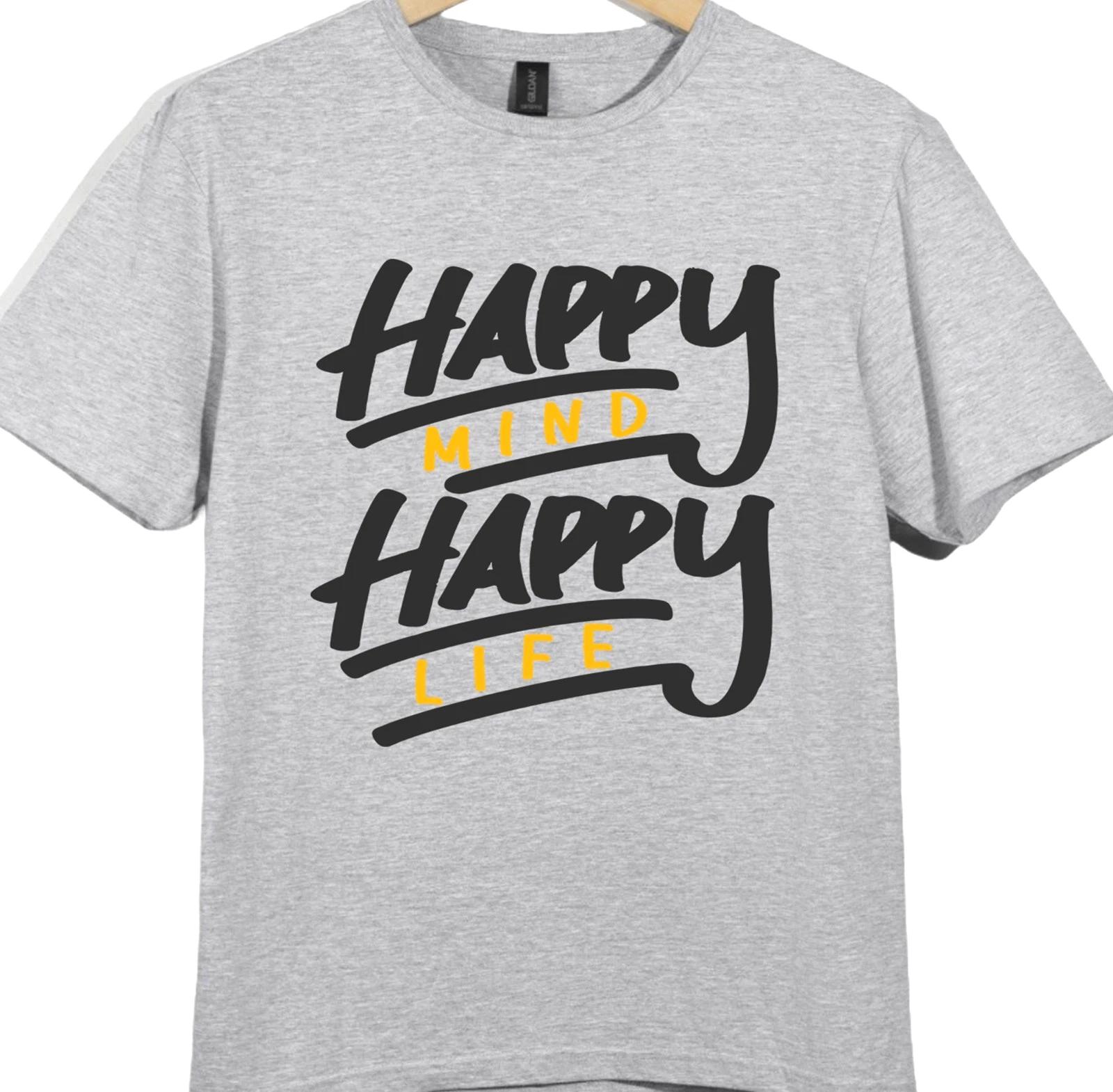 Inspirational Quote T Shirt Happy Mind Happy Life Positive Message Tee S