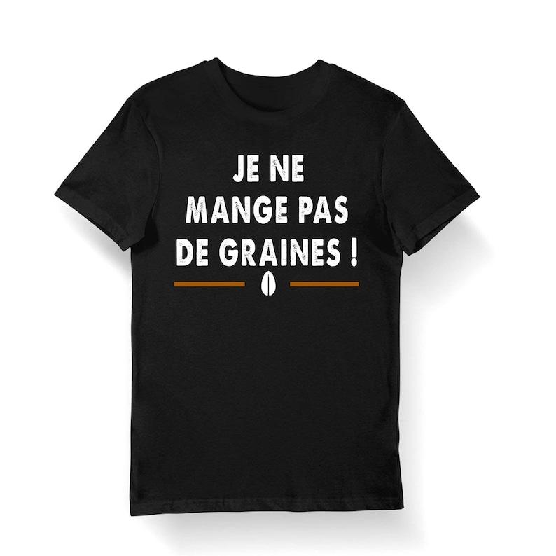 Je ne mange pas de graines| Citation Référence Kaamelott T-shirt Bio Homme Femme Enfant et Body Bébé Humour Série TV Respirant Camisetas
