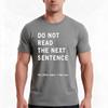 Do Not Read The Next Sentence Tshirt Summer Casual Cotton Tee Oversized Streetwear Tops Vintage Graphic Print 100 Cotton