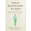 What Happened To You Paperback By Oprah Winfrey UKN2084