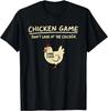 Chicken Game Don't Look At The Chicken Funny Meme Men's Women T-Shirt Cotton Tee Tops Classic Novelty Gifts Short Sleeve  Casual