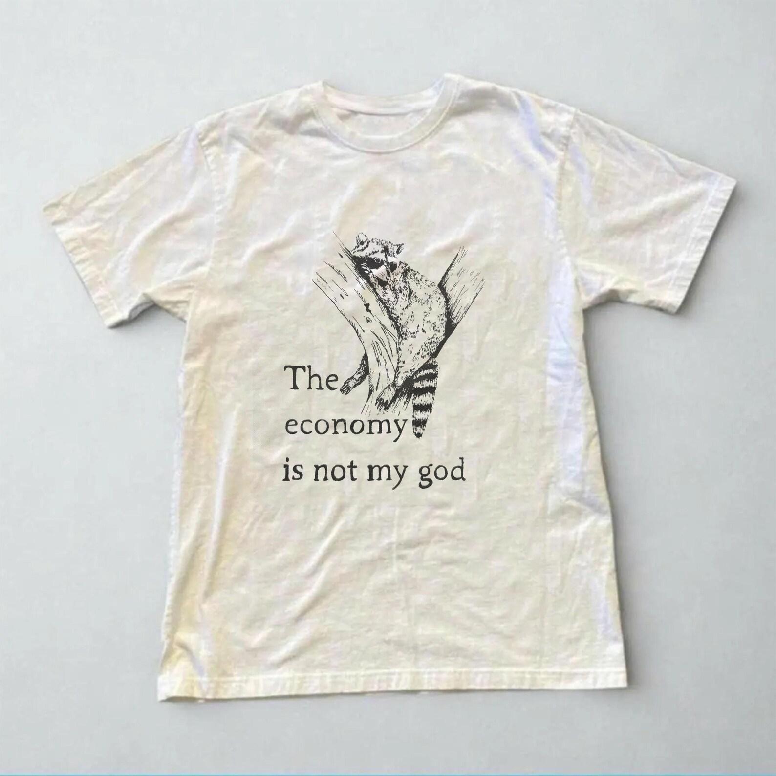 The Economy Is Not My God T-Shirt 90s Alt, Unisex Dream Funny Raccoon, Anti Consumerism 2XL