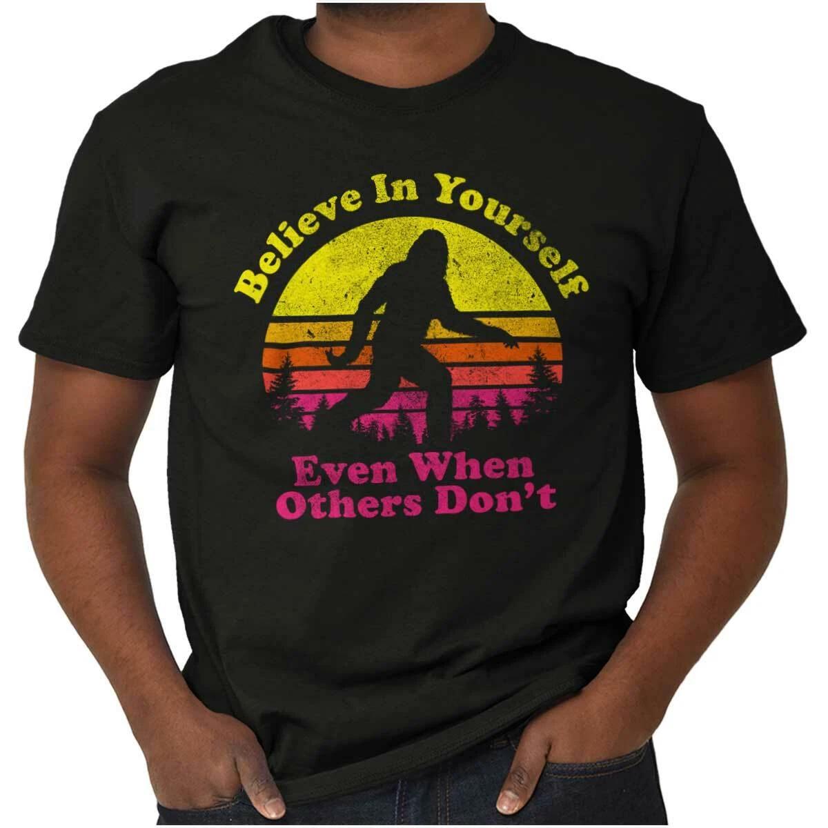 Funny Bigfoot Sasquatch Believe in Yourself Womens or Mens Crewneck T Shirt Tee XXXL