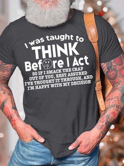 Unisexs I Was Taught To Think Before I Act So If I Smack The Crap Out Of You Cotton Casual Crew Neck TShirt