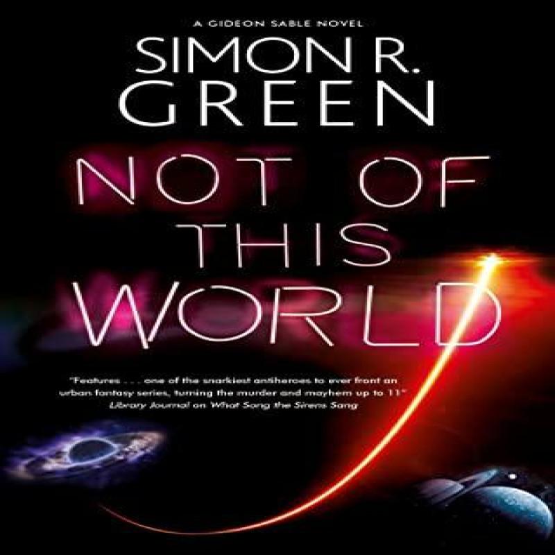 Not of This World by Simon R. Green Hardback Book 9781448314508