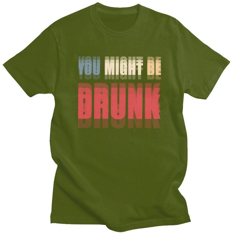 You Might Be Drunk Funny Drinking T Shirt Men Women Short Sleeve Tshirt Streetwear Casual Graphic Tee Loose Oversized Clothing