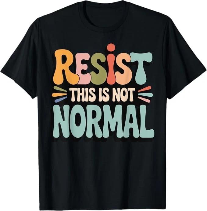 Resist This is Not Normal T-Shirt XL