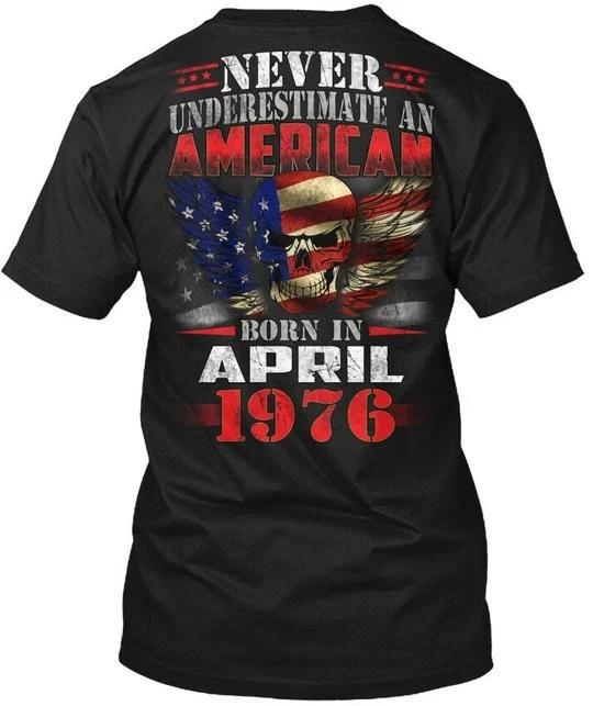 

American Born In April 1976 T shirt Made in the USA Size S to 5XL M