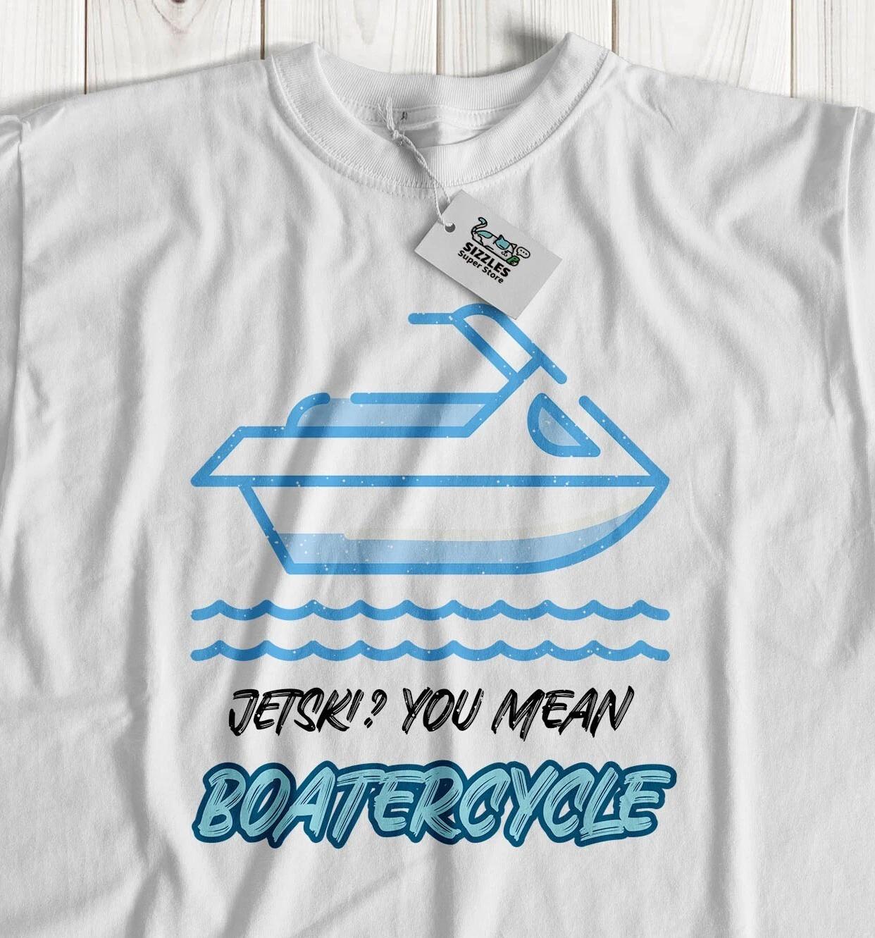 Jetski? You Mean Boater! Cycle Unisex Funny Jet Skier T-Shirt Water Sports Gifts L