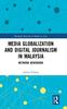 The Media Globalization and Digital Journalism In Malaysia : Network Newswork Book