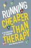 The Running: Cheaper Than Therapy : A Celebration of Running Book