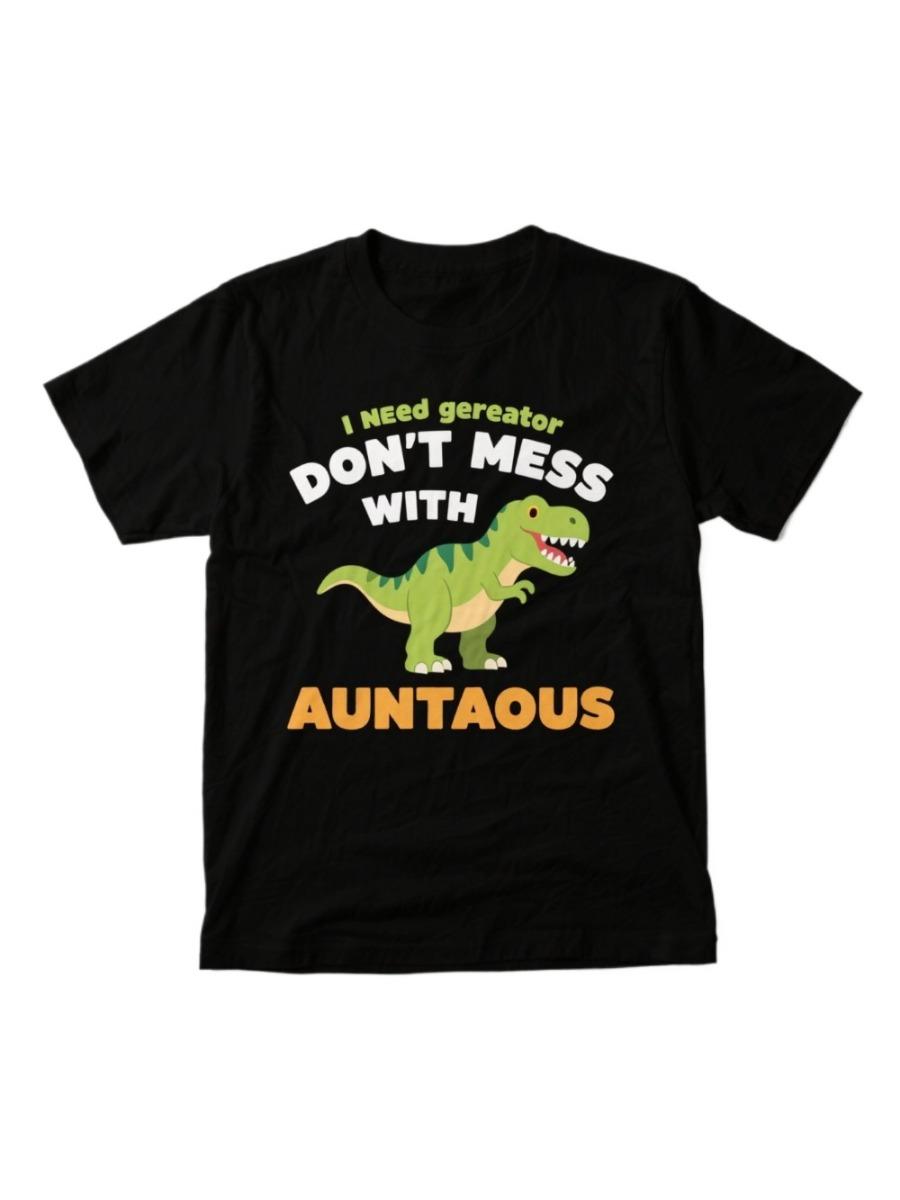 Dont Mess with Auntasaurus Funny Dinosaur T Shirt New 100 Cotton Short Sleeve ONeck Tshirt Casual Clothing Mens Top S