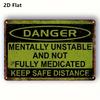 Funny Danger Sign Mentally Unstable Not Fully Medicated Vintage Metal Tin Sign D Flat Wall Art Humor Indoor Outdoor Decor Gift