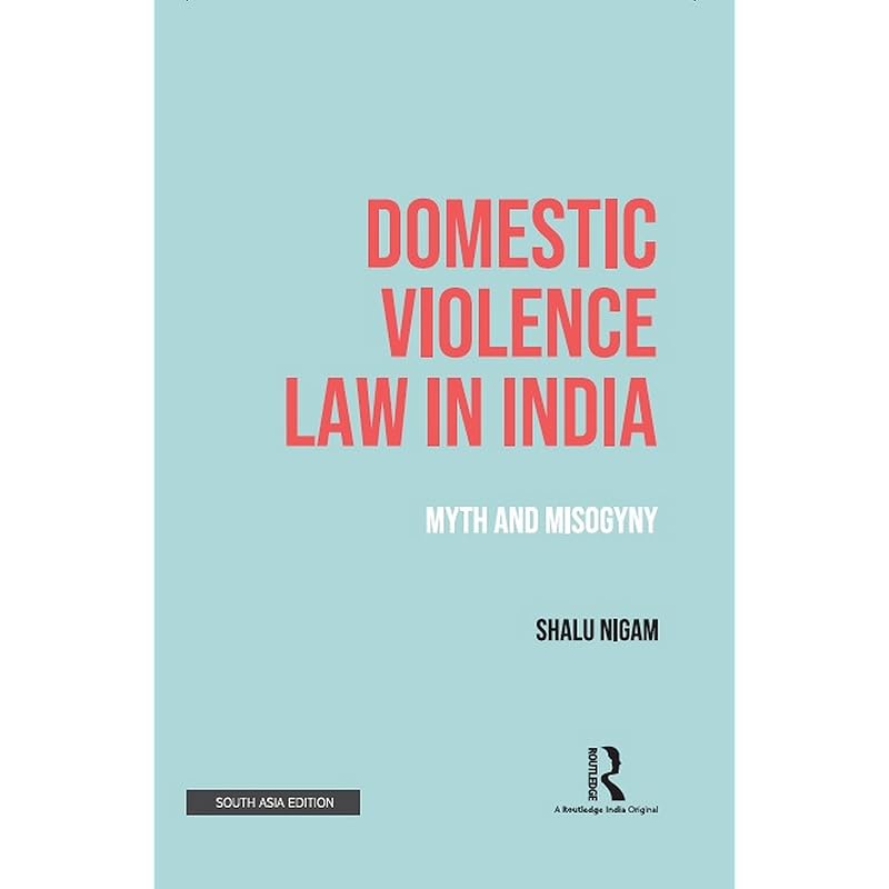 Domestic Violence Law in India: Myth and Misogyny